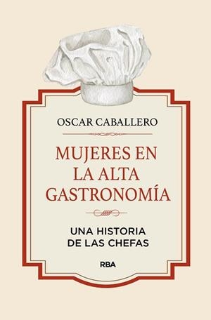 MUJERES EN LA ALTA GASTRONOMÍA | 9788411322164 | CABALLERO, OSCAR