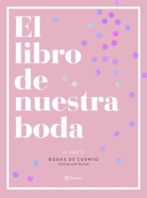 LIBRO DE NUESTRA BODA | 9788408193289 | BODAS DE CUENTO