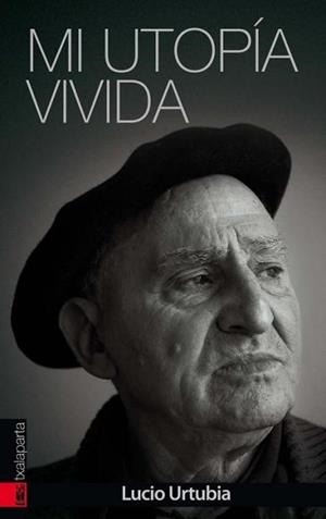 MI UTOPÍA VIVIDA | 9788415313991 | URTUBIA JIMÉNEZ, LUCIO