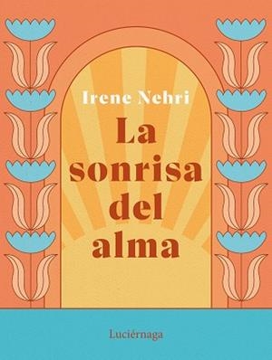 SONRISA DEL ALMA | 9788419164636 | NEHRI, IRENE