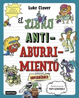 LIBRO ANTIABURRIMIENTO. ESPECIAL SUPERHÉROES | 9788408271857 | HERNÁNDEZ, MAPY / CLOVER, LUKE