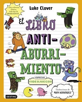 LIBRO ANTIABURRIMIENTO. ESPECIAL VIDEOJUEGOS | 9788408271864 | HERNÁNDEZ, MAPY / CLOVER, LUKE