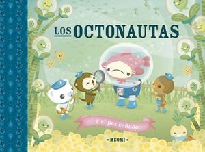 OCTONAUTAS Y EL PEZ CEÑUDO | 9788491456384 | MEOMI