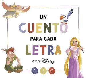 CUENTO PARA CADA LETRA CON DISNEY (DISNEY. LECTOESCRITURA) | 9788418039980 | DISNEY