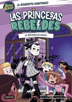 PRINCESAS REBELDES 5. EL MISTERIO DE AURAX | 9788408274223 | SANTIAGO, ROBERTO / GARCÍA-ROJO, PATRICIA