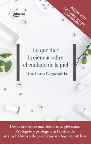 LO QUE DICE LA CIENCIA SOBRE EL CUIDADO DE LA PIEL | 9788417376505 | BAGAZGOITIA, DRA. LOREA