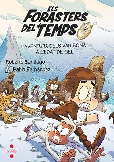 C-FDT L'AVENTURA DELS VALLBONA A L'EDAT DE GEL | 9788466156387 | SANTIAGO, ROBERTO / FERNÁNDEZ VÁZQUEZ, PABLO