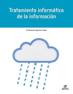 TRATAMIENTO INFORMÁTICO DE LA INFORMACIÓN | 9788413218786 | AGUILERA LÓPEZ, PURIFICACIÓN