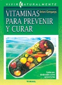 VITAMINAS PARA PREVENIR Y CURAR | 9788430585984 | COMPANYS, ANTONI
