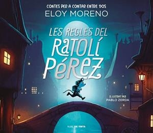 REGLES DEL RATOLÍ PÉREZ (CONTES PER A CONTAR ENTRE DOS) | 9788418050787 | MORENO, ELOY