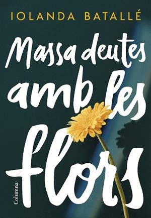 MASSA DEUTES AMB LES FLORS | 9788466430814 | BATALLÉ PRATS, IOLANDA