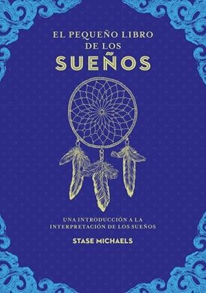 PEQUEÑO LIBRO DE LOS SUEÑOS | 9788441442443 | MICHAELS, STASE