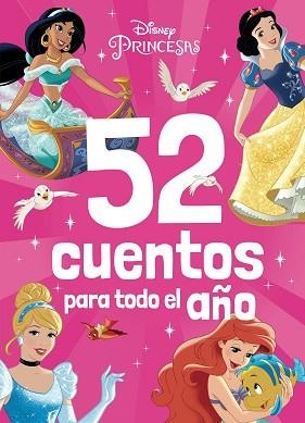 PRINCESAS. 52 CUENTOS PARA TODO EL AÑO | 9788419547040 | DISNEY
