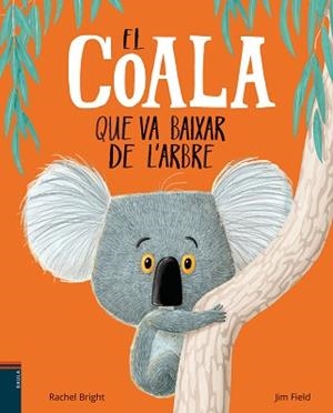COALA QUE VA BAIXAR DE L'ARBRE | 9788447935758 | BRIGHT, RACHEL
