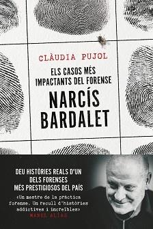 CASOS MÉS IMPACTANTS DEL FORENSE NARCÍS BARDALET | 9788411730327 | PUJOL DEVESA, CLÀUDIA / BARDALET VIÑALS, NARCÍS
