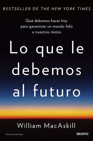 LO QUE LE DEBEMOS AL FUTURO | 9788423436071 | MACASKILL, WILLIAM