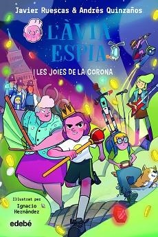 ?ÀVIA ESPIA I LES JOIES DE LA CORONA | 9788468362496 | RUESCAS SÁNCHEZ, JAVIER / QUINZAÑOS GUTIERREZ, ANDRÉS