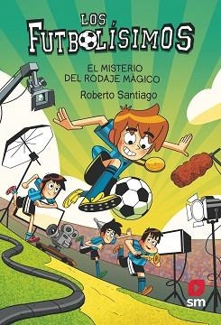 FUTBOLÍSIMOS 24: EL MISTERIO DEL RODAJE MÁGICO | 9788411820363 | SANTIAGO, ROBERTO