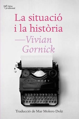 SITUACIÓ I LA HISTÒRIA | 9788412722772 | GORNICK, VIVIAN