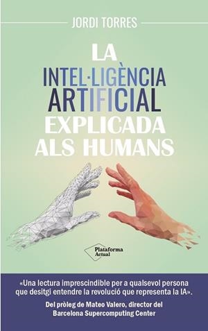 INTEL·LIGÈNCIA ARTIFICIAL EXPLICADA ALS HUMANS | 9788419655585 | TORRES, JORDI