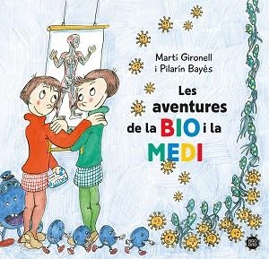 AVENTURES DE LA BIO I LA MEDI | 9788413896786 | GIRONELL, MARTÍ / BAYÉS, PILARÍN
