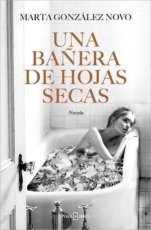 BAÑERA DE HOJAS SECAS | 9788401032271 | GONZÁLEZ NOVO, MARTA
