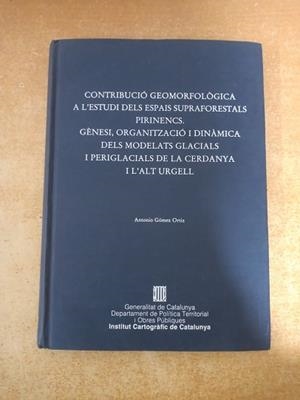 CONTRIBUCIÓ GEOMORFOLÒGICA A L'ESTUDI DELS ESPAIS SUPRAFORESTALS PIRINENCS. GÈNE | 9788439308737 | GÓMEZ ORTIZ , ANTONIO