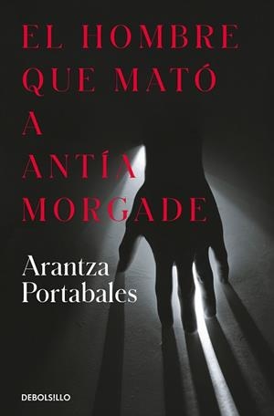 HOMBRE QUE MATÓ A ANTÍA MORGADE (INSPECTORES ABAD Y BARROSO 3) | 9788466373258 | PORTABALES, ARANTZA