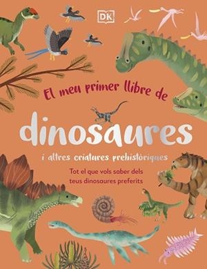 MEU PRIMER LLIBRE DE DINOSAURES I ALTRES CRIATURES PREHISTÒRIQUES | 9780241682128 | DK