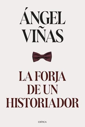 FORJA DE UN HISTORIADOR | 9788491996224 | VIÑAS, ÁNGEL