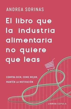 LIBRO QUE LA INDUSTRIA ALIMENTARIA NO QUIERE QUE LEAS | 9788448040741 | SORINAS, ANDREA