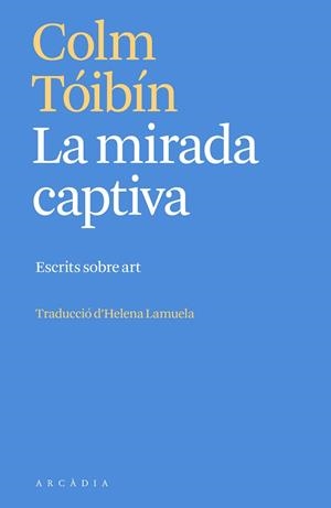 MIRADA CAPTIVA | 9788412667387 | TÓIBÍN, COLM