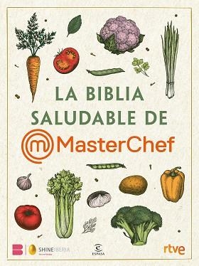BIBLIA SALUDABLE DE MASTERCHEF | 9788467072280 | SHINE / RTVE