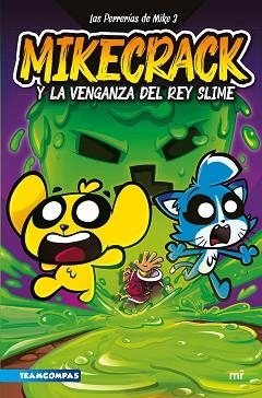 PERRERÍAS DE MIKE 3. MIKECRACK Y LA VENGANZA DEL REY SLIME | 9788427052161 | MIKECRACK