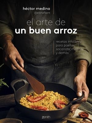 ARTE DE UN BUEN ARROZ | 9788408285991 | HÉCTOR MEDINA @ELCHEFKENT