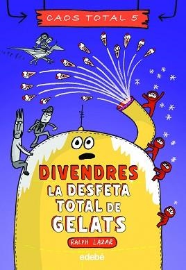 DIVENDRES: LA DESFETA TOTAL DE GELATS | 9788468370248 | LAZAR, RALPH