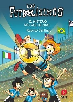 FUTBOLÍSIMOS 25: EL MISTERIO DEL GOL DE ORO | 9788411823869 | SANTIAGO, ROBERTO