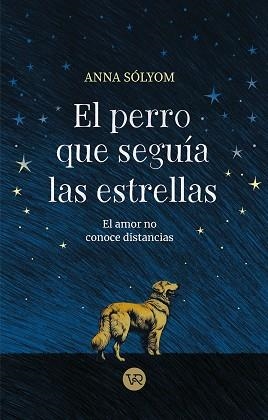 PERRO QUE SEGUÍA LAS ESTRELLAS | 9788419873552 | SÓLYOM, ANNA