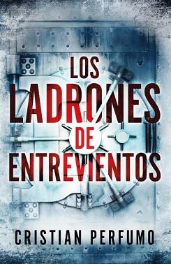 LADRONES DE ENTREVIENTOS | 9789872697853 | PERFUMO, CRISTIAN