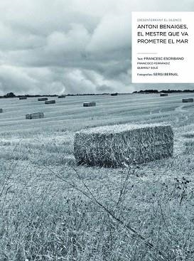 DESENTERRANT EL SILENCI. ANTONI BENAIGES, EL MESTRE QUE VA PROMETRE EL MAR | 9788498016956 | ESCRIBANO ROYO, FRANCESC / BERNAL FERRANDO, SERGI / FERRÁNDIZ MARTÍN, FRANCISCO / SOLÉ BARJAU, QUERA