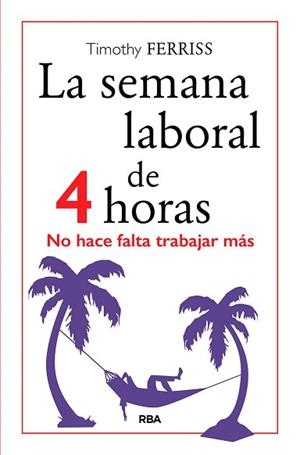 SEMANA LABORAL DE 4 HORAS | 9788490567470 | FERRISS, TIMOTHY