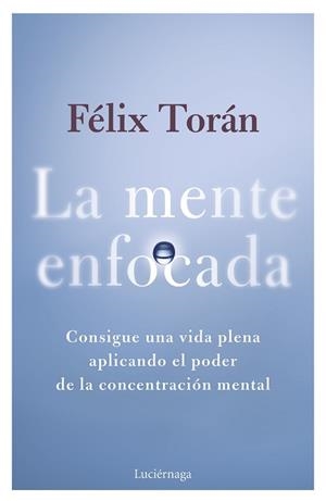 MENTE ENFOCADA | 9788419996770 | TORÁN MARTÍ, FÉLIX