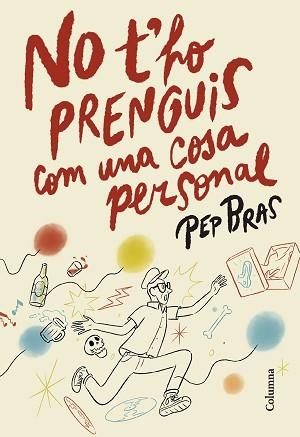 NO T'HO PRENGUIS COM UNA COSA PERSONAL | 9788466433051 | BRAS, PEP