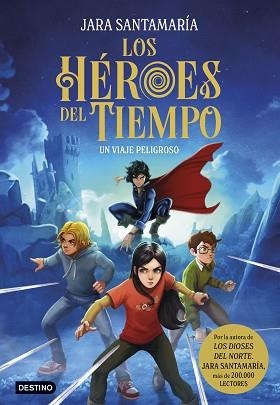 HÉROES DEL TIEMPO 1. UN VIAJE PELIGROSO | 9788408299240 | SANTAMARÍA, JARA