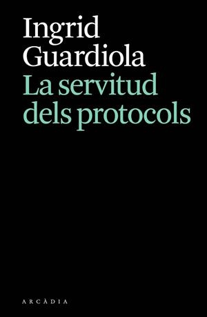 SERVITUD DELS PROTOCOLS | 9788412876628 | GUARDIOLA, INGRID