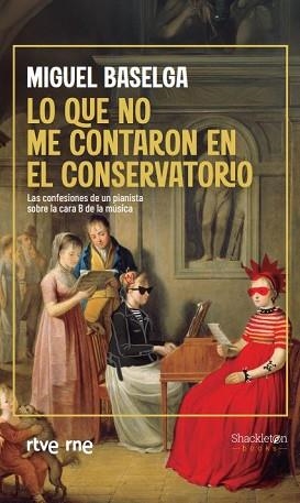 LO QUE NO ME CONTARON EN EL CONSERVATORIO | 9788413615110 | BASELGA, MIGUEL