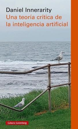 TEORÍA CRÍTICA DE LA INTELIGENCIA ARTIFICIAL | 9788410317185 | INNERARITY, DANIEL