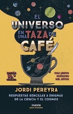 UNIVERSO EN UNA TAZA DE CAFÉ (10.º ANIVERSARIO) | 9788449343520 | PEREYRA, JORDI