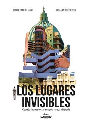 LUGARES INVISIBLES | 9788410378544 | SAN JOSÉ SEGURA, LIDIA / MARTÍN TAIBO, LEONOR