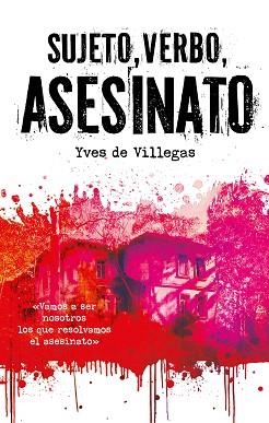 SUJETO, VERBO, ASESINATO | 9788468373966 | DE VILLEGAS, YVES